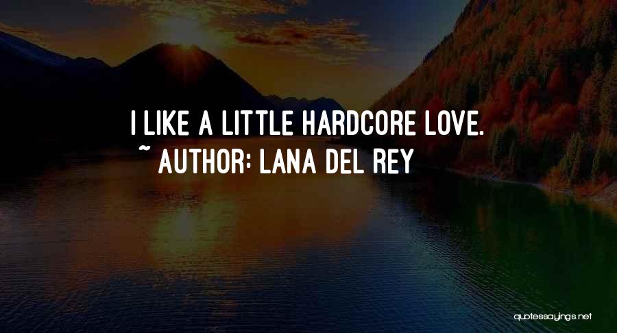 Lana Rey Quotes By Lana Del Rey