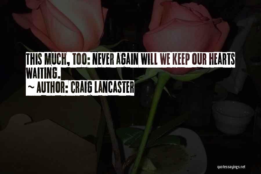 Lancaster Quotes By Craig Lancaster