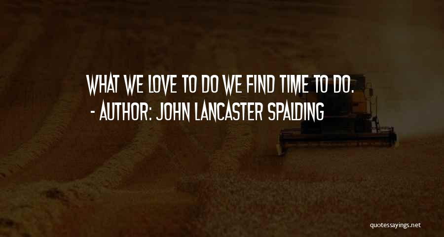 Lancaster Quotes By John Lancaster Spalding