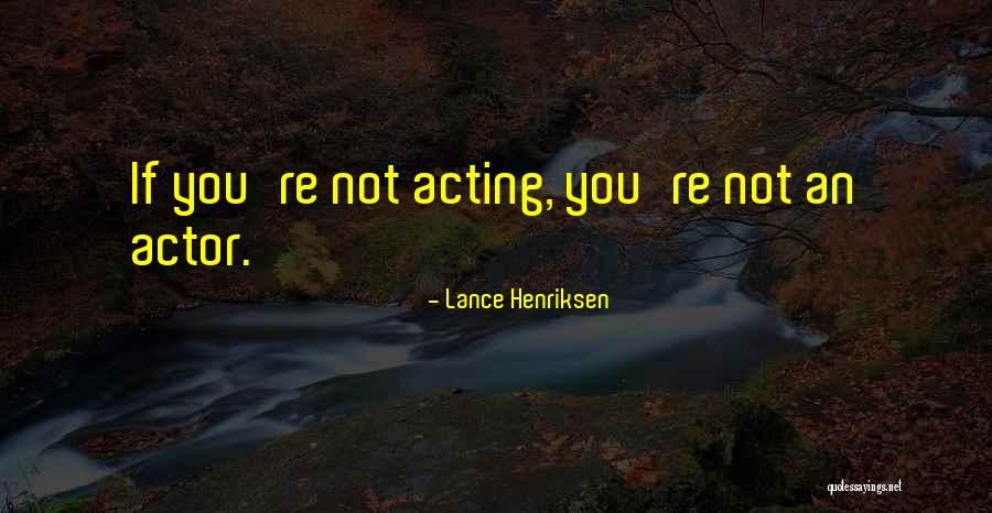 Lance Henriksen Quotes 352187 Lance Henriksen Quotes 352187