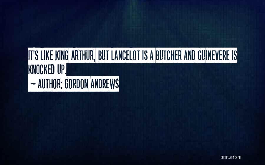 Lancelot Quotes By Gordon Andrews