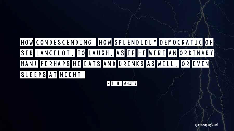 Lancelot Quotes By T.H. White Lancelot Quotes By T.H. White