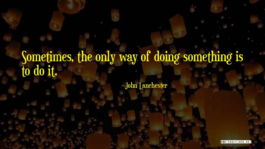 Lanchester Quotes By John Lanchester Lanchester Quotes By John Lanchester