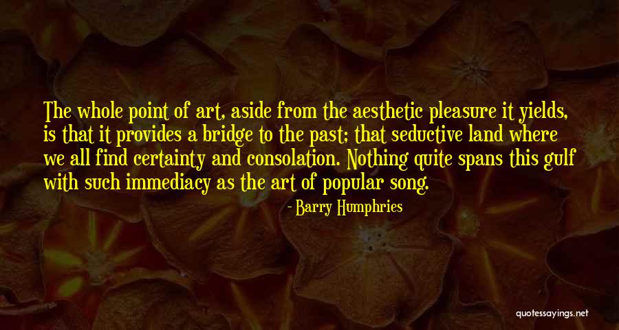 Land Art Quotes By Barry Humphries Land Art Quotes By Barry Humphries