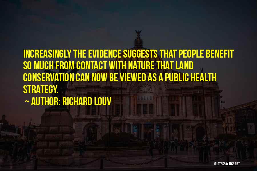 Land Conservation Quotes By Richard Louv