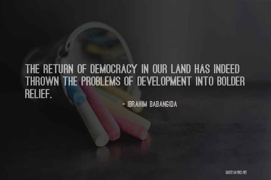 Land Development Quotes By Ibrahim Babangida Land Development Quotes By Ibrahim Babangida