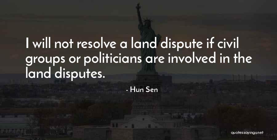 Land Dispute Quotes By Hun Sen Land Dispute Quotes By Hun Sen