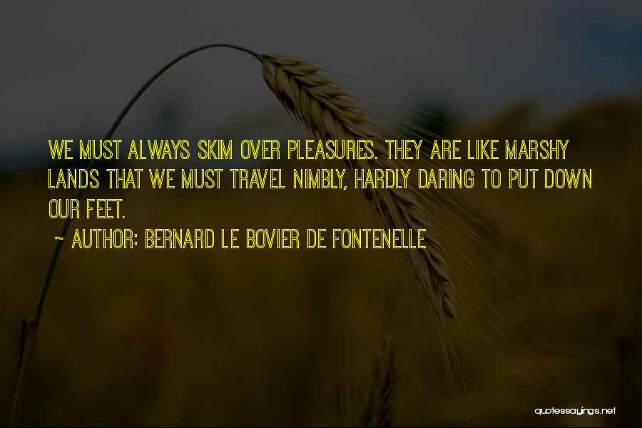 Land Down Under Quotes By Bernard Le Bovier De Fontenelle