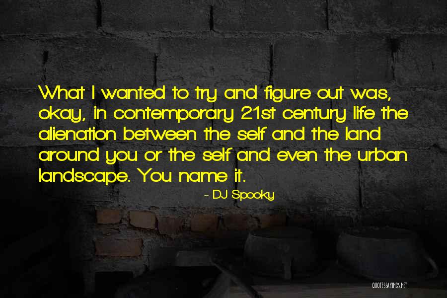 Land Names Quotes By DJ Spooky Land Names Quotes By DJ Spooky