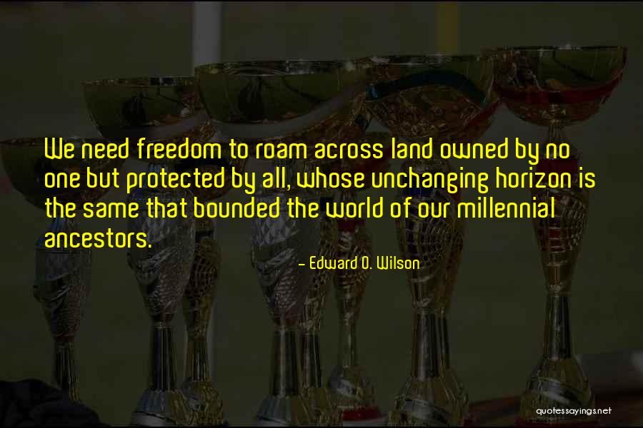 Land Not Owned Quotes By Edward O. Wilson Land Not Owned Quotes By Edward O. Wilson