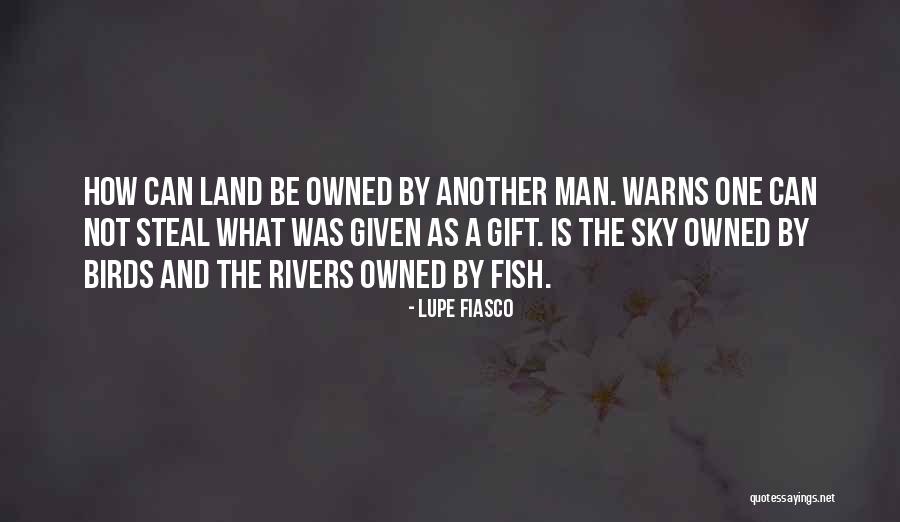 Land Not Owned Quotes By Lupe Fiasco Land Not Owned Quotes By Lupe Fiasco