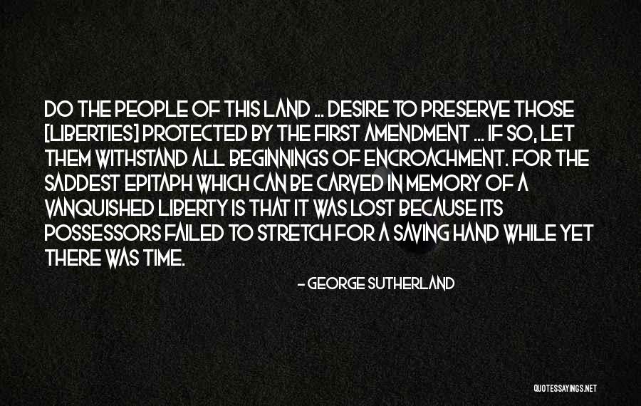 Land Of Liberty Quotes By George Sutherland Land Of Liberty Quotes By George Sutherland
