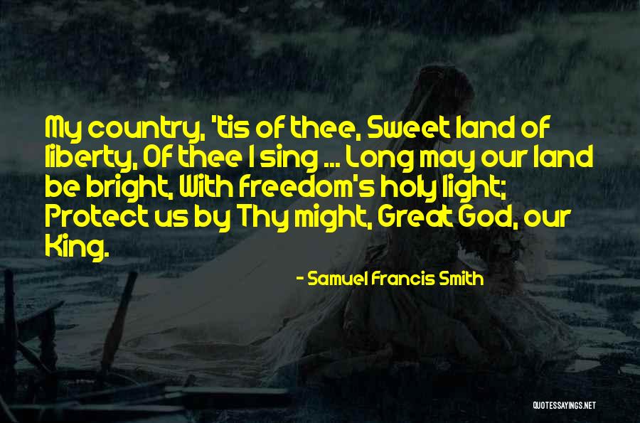 Land Of Liberty Quotes By Samuel Francis Smith Land Of Liberty Quotes By Samuel Francis Smith
