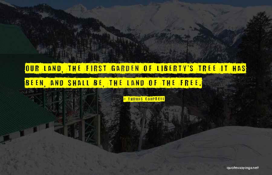 Land Of Liberty Quotes By Thomas Campbell Land Of Liberty Quotes By Thomas Campbell
