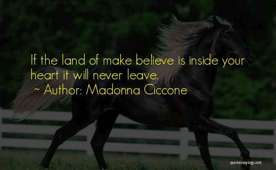 Land Of Make Believe Quotes By Madonna Ciccone