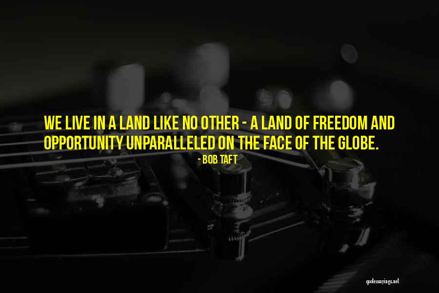 Land Of Opportunity Quotes By Bob Taft Land Of Opportunity Quotes By Bob Taft