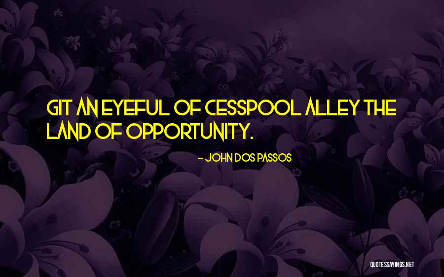 Land Of Opportunity Quotes By John Dos Passos Land Of Opportunity Quotes By John Dos Passos