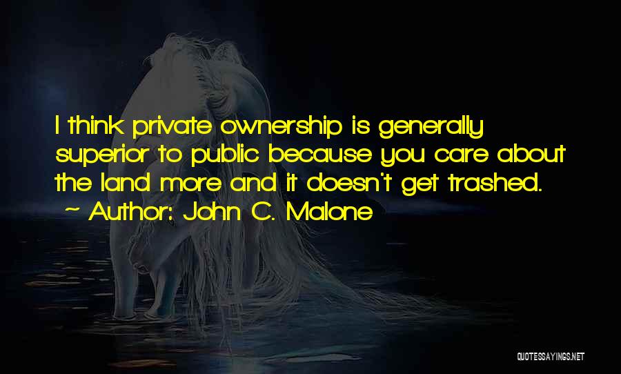 Land Ownership Quotes By John C. Malone