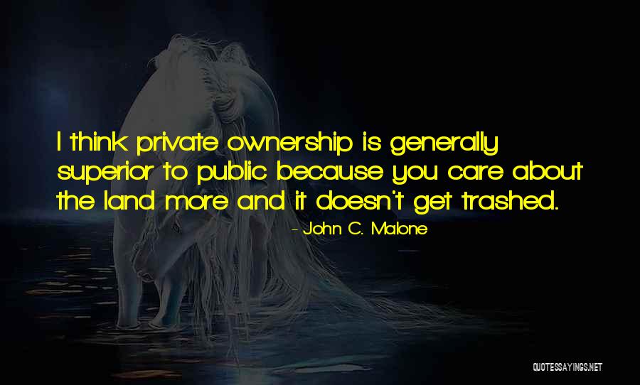 Land Ownership Quotes By John C. Malone