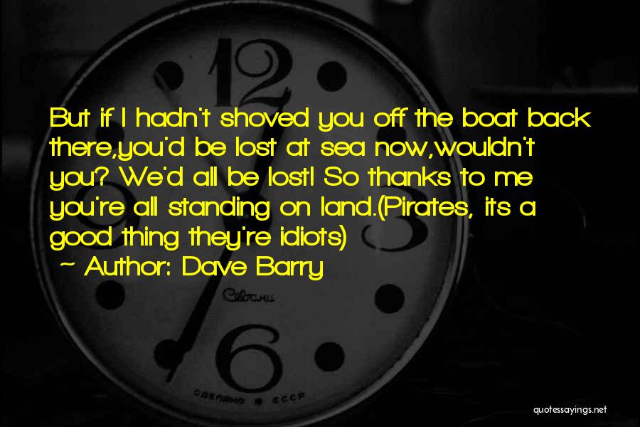 Land Sea Quotes By Dave Barry