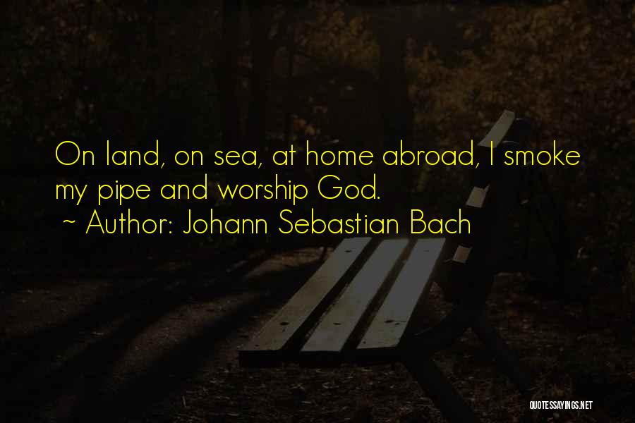 Land Sea Quotes By Johann Sebastian Bach