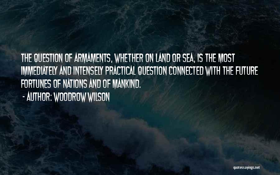 Land Sea Quotes By Woodrow Wilson