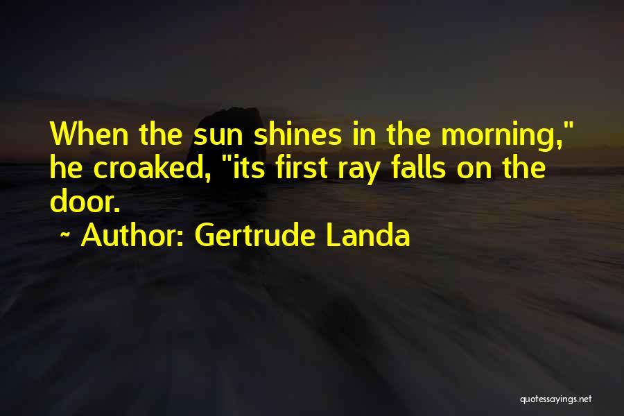 Landa Quotes By Gertrude Landa