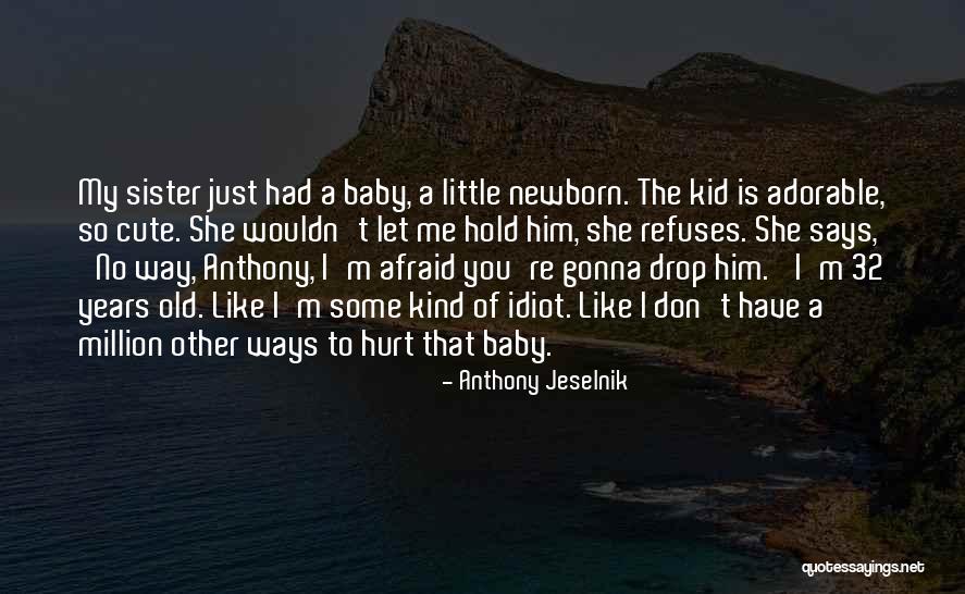 Landau Lab Quotes By Anthony Jeselnik Landau Lab Quotes By Anthony Jeselnik