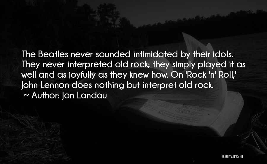 Landau Quotes By Jon Landau