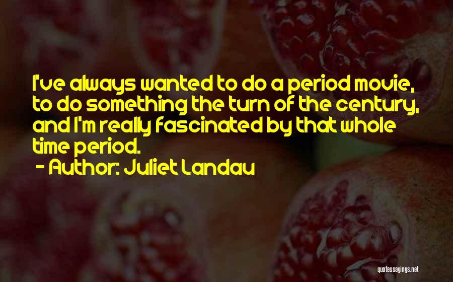Landau Quotes By Juliet Landau