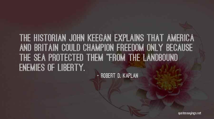 Landbound Quotes By Robert D. Kaplan Landbound Quotes By Robert D. Kaplan