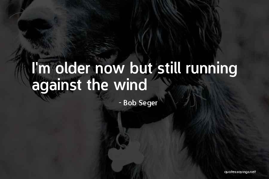Landet Svendborg Quotes By Bob Seger Landet Svendborg Quotes By Bob Seger