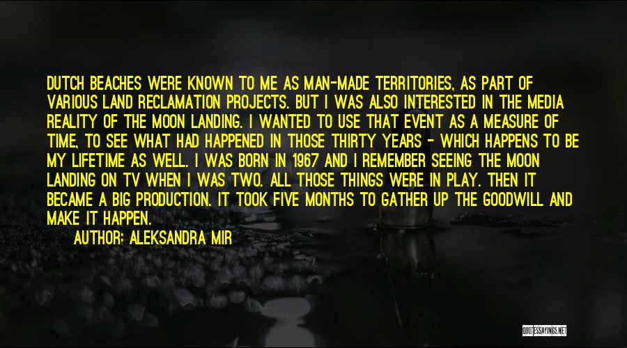 Landing On The Moon Quotes By Aleksandra Mir