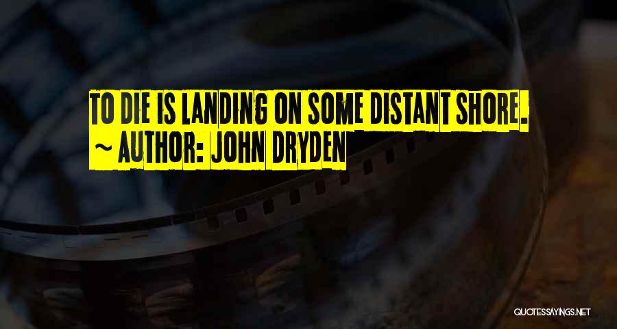 Landing Quotes By John Dryden