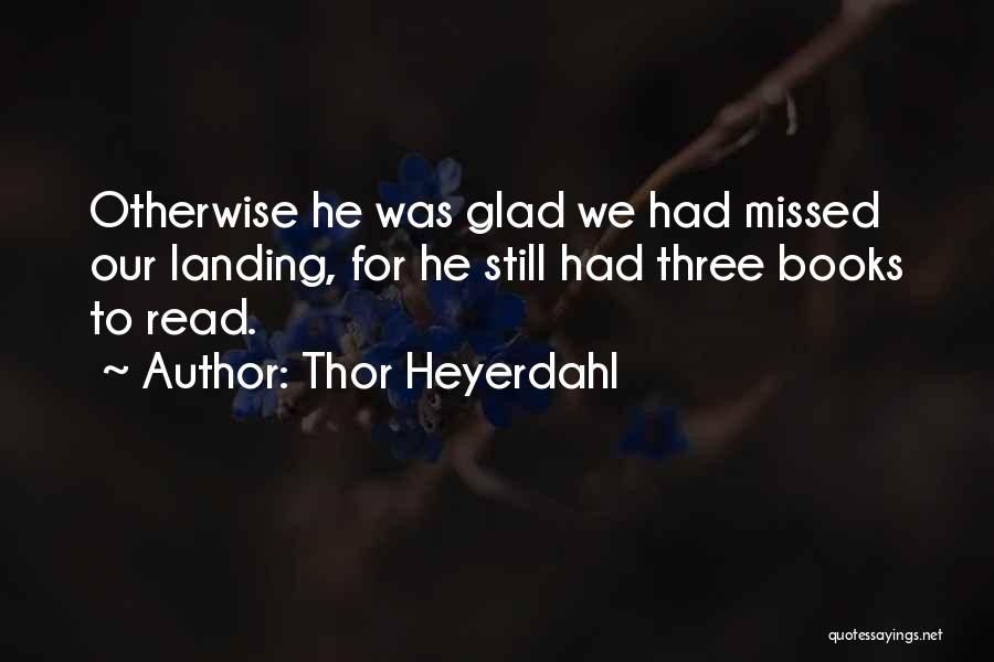 Landing Quotes By Thor Heyerdahl