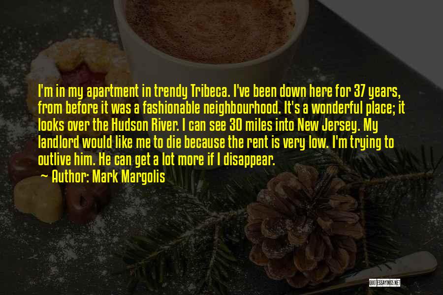 Landlord Quotes By Mark Margolis