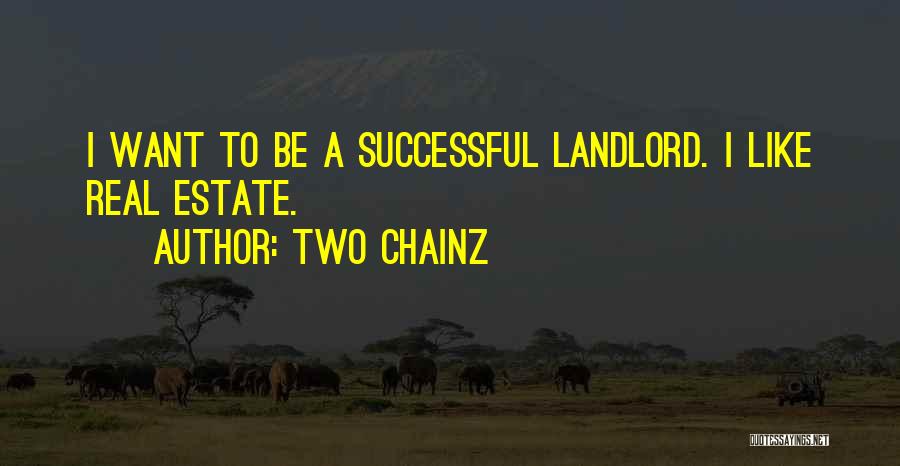 Landlord Quotes By Two Chainz