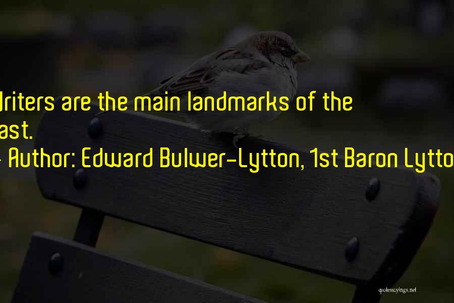 Landmarks Quotes By Edward Bulwer-Lytton, 1st Baron Lytton