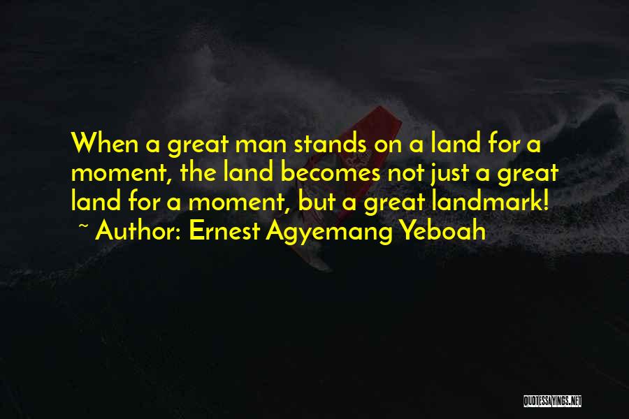 Landmarks Quotes By Ernest Agyemang Yeboah