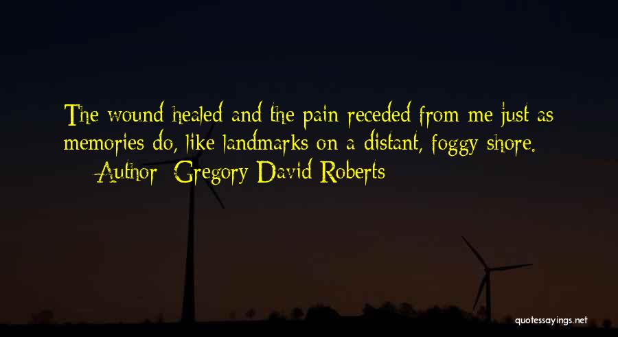 Landmarks Quotes By Gregory David Roberts