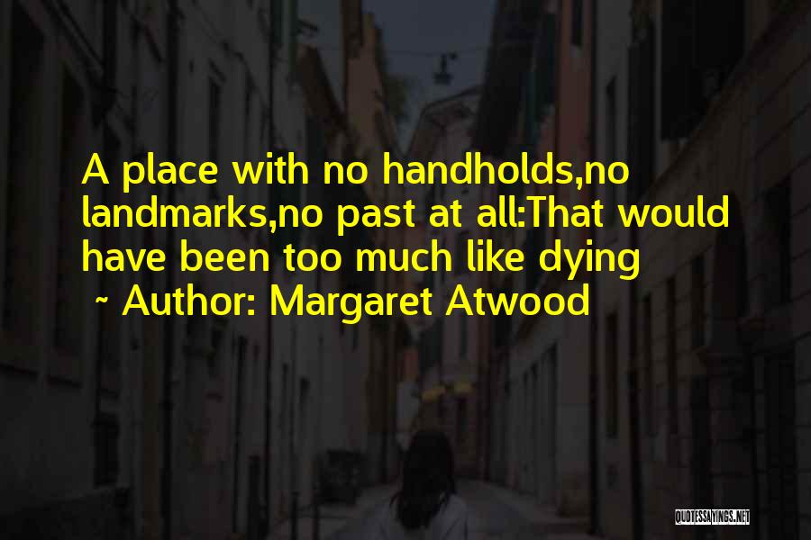 Landmarks Quotes By Margaret Atwood