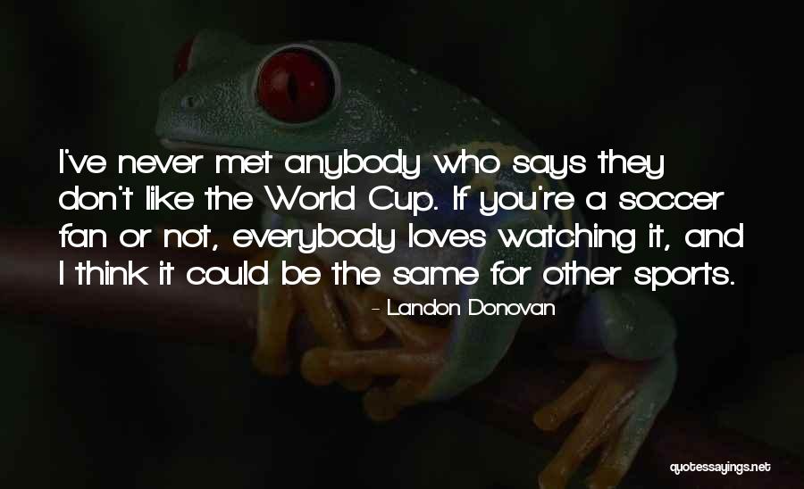 Landon Donovan Quotes 1120045 Landon Donovan Quotes 1120045