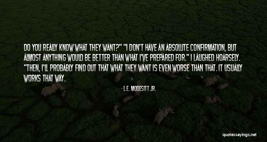 Landron Kelly Quotes By L.E. Modesitt Jr. Landron Kelly Quotes By L.E. Modesitt Jr.