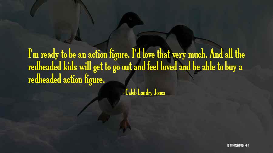 Landry Quotes By Caleb Landry Jones Landry Quotes By Caleb Landry Jones