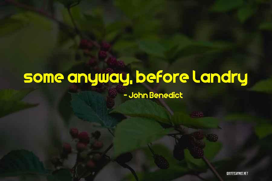 Landry Quotes By John Benedict Landry Quotes By John Benedict