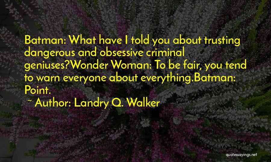 Landry Quotes By Landry Q. Walker