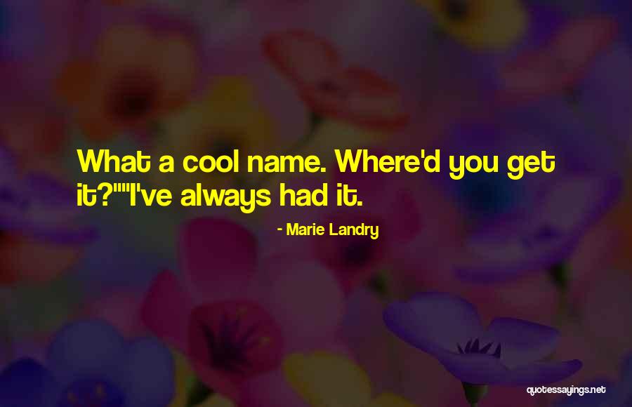 Landry Quotes By Marie Landry Landry Quotes By Marie Landry