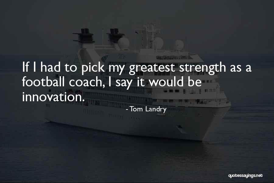 Landry Quotes By Tom Landry Landry Quotes By Tom Landry
