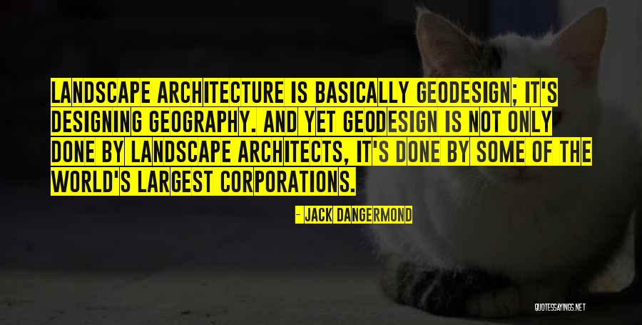 Landscape Architects Quotes By Jack Dangermond Landscape Architects Quotes By Jack Dangermond