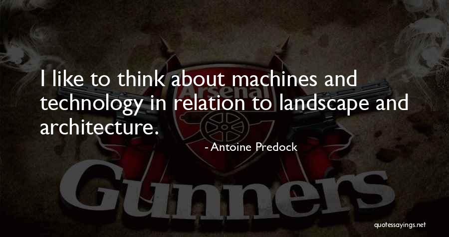 Landscape Architecture Quotes By Antoine Predock Landscape Architecture Quotes By Antoine Predock